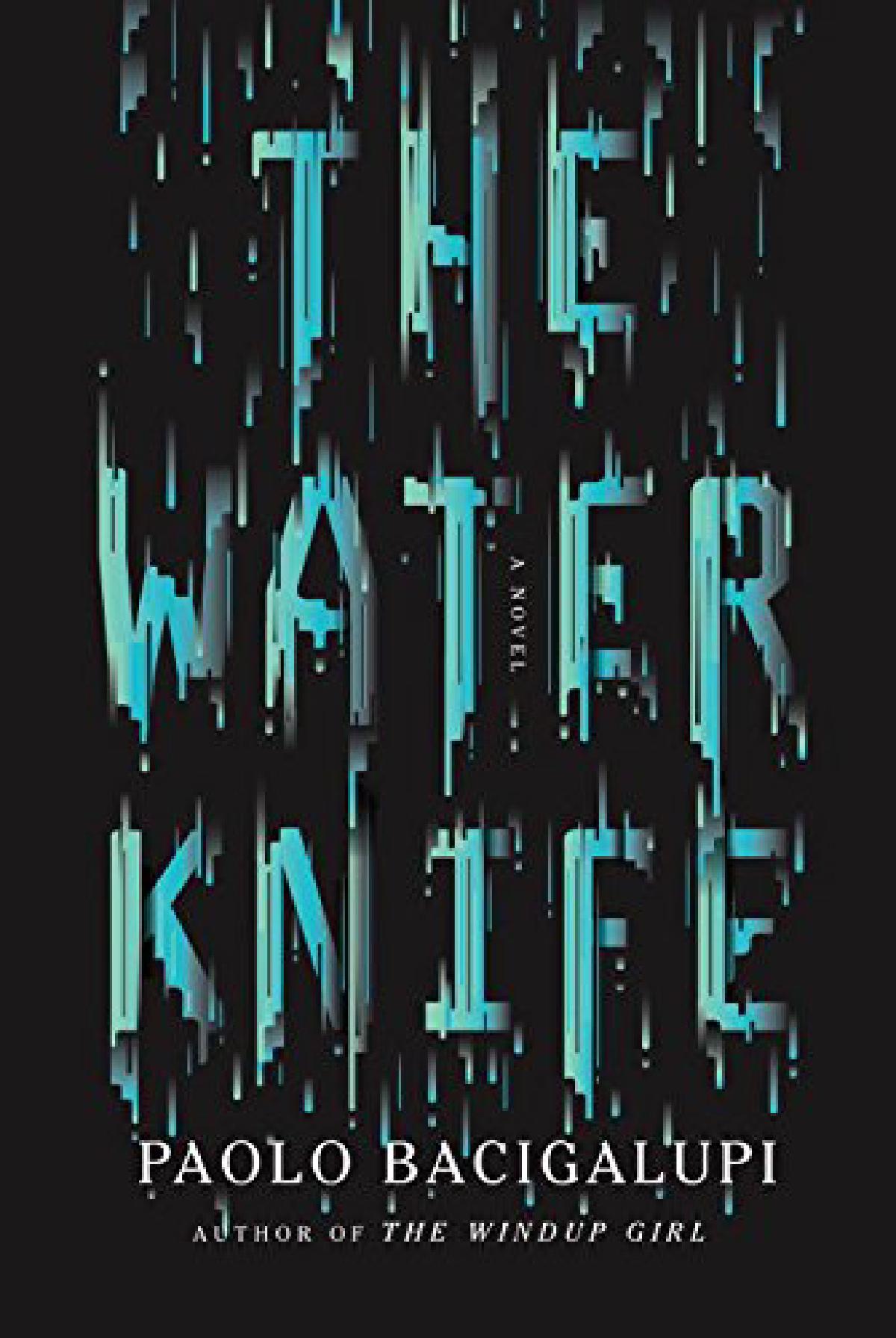The Water Knife, by Paolo Bacigalupi