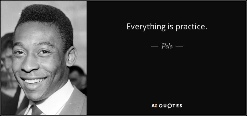 Everything is practice /wp-content/uploads/2016/02/pele.jpg